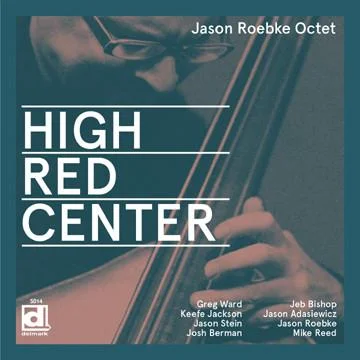 Jason Roebke Octet: High Red Center (Delmark Records 2014)
