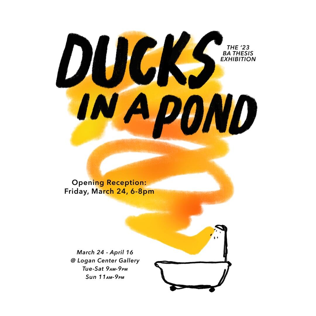 🗓 Save the Date!! 🗓  The 2023 BA Thesis Exhibition &ldquo;Ducks in a Pond&rdquo; opens Friday, March 24th, 6-8pm!
.
Featuring works by Collin Amelsberg, Evelyn Andreoli, Savannah Bowman, Non Charoenwattanan, Trent Davis, Caitlin Ellithorpe, Rachel 
