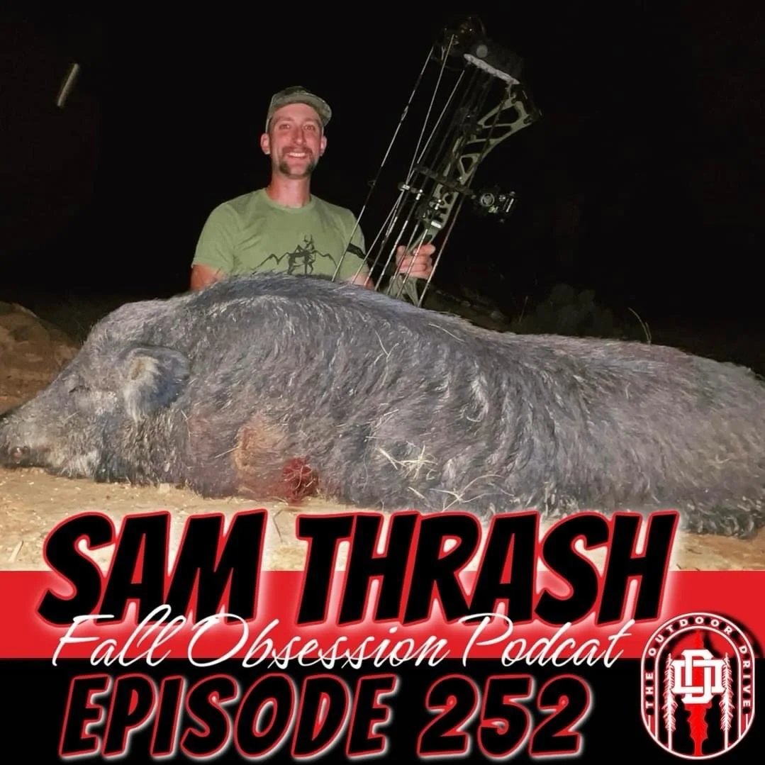 THE OUTDOOR DRIVE Ep. 252: Sam Thrash | Fall Obsession Podcast