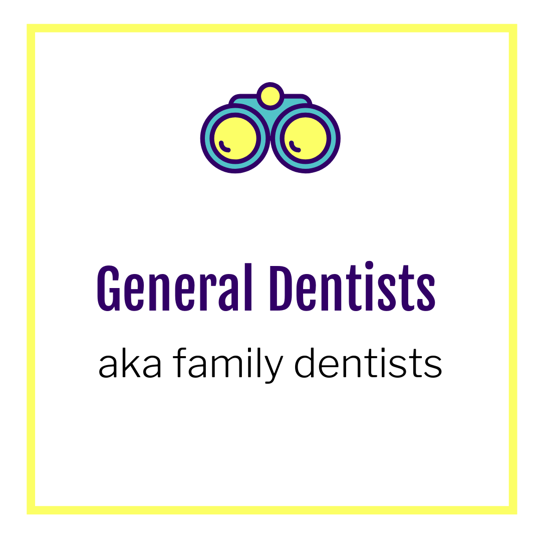 General dentists aka family dentists