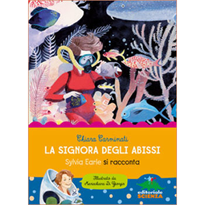 La signora degli abissi. Sylvia Earle si racconta