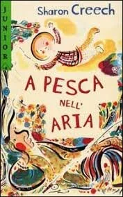   A pesca nell’aria  di S. Creech,  Mondadori 2002  