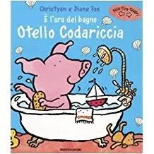   E’ l’ora del bagno Otello Codariccia  di C. e D. Fox,  Mondadori 2004  