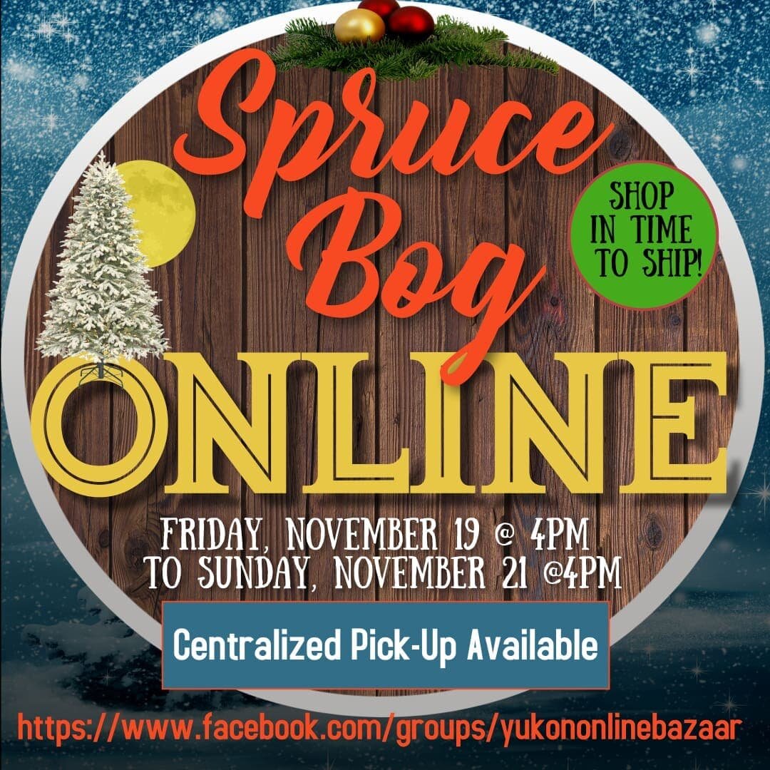 As you are aware,  we had to cancel our 1-day sale on Nov 21. There will still be the Spruce Bog Boutique in December, but many vendors only attend the 1-day event.

We reached out to Yukon Online Bazzar to see if we could do a collaboration to bring