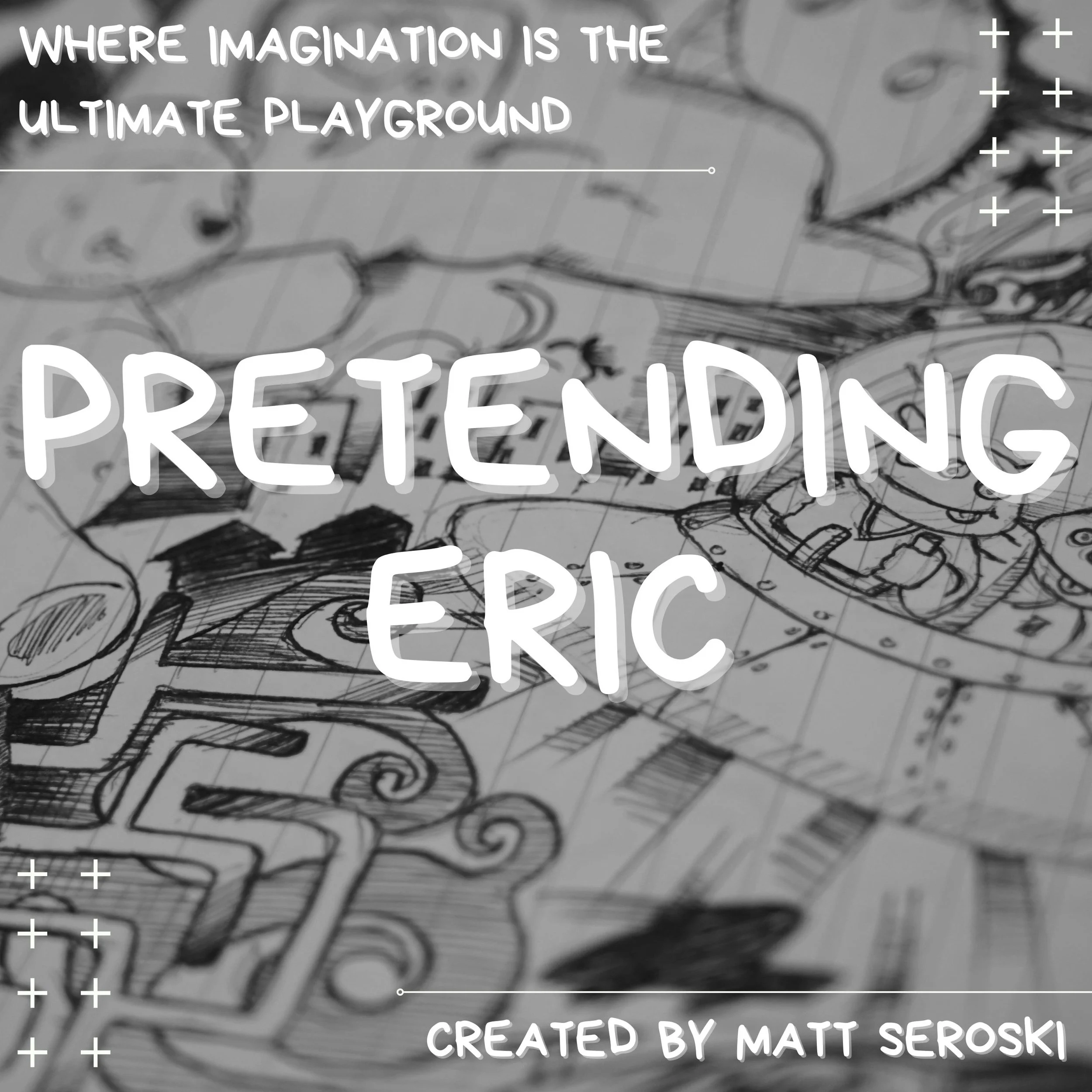 Matt Seroski, Matthew Seroski, Pretending Eric, Filmmaking, Animation, TV, Television, Series, In Production
