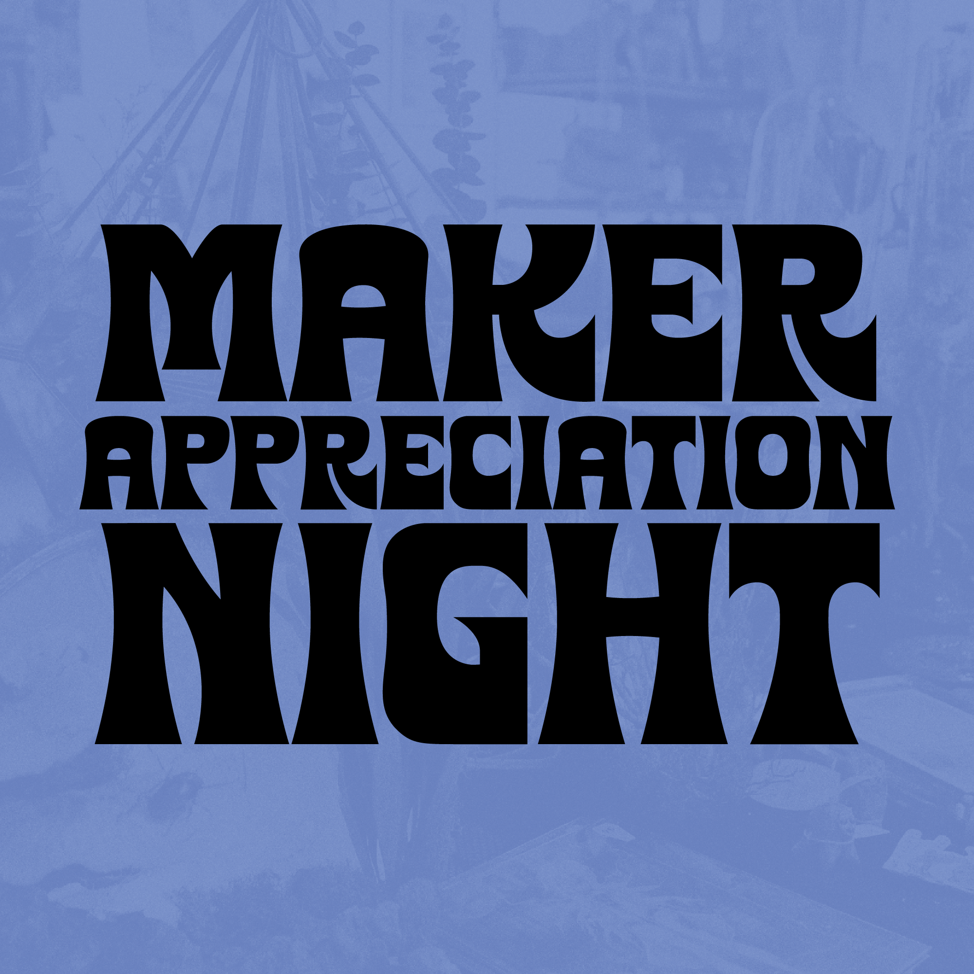 Maker Appreciation Night