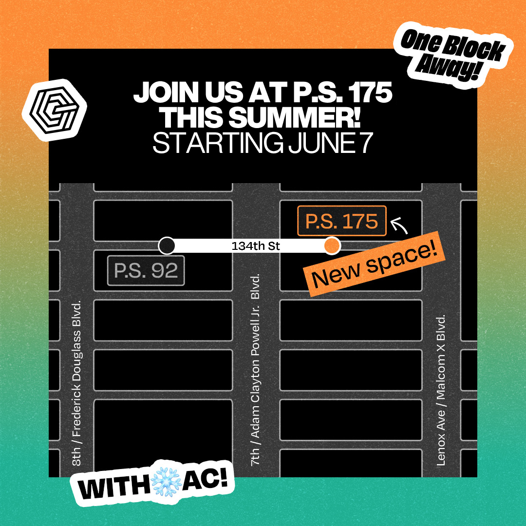 WE'RE AT P.S. 175 FOR SUMMER!