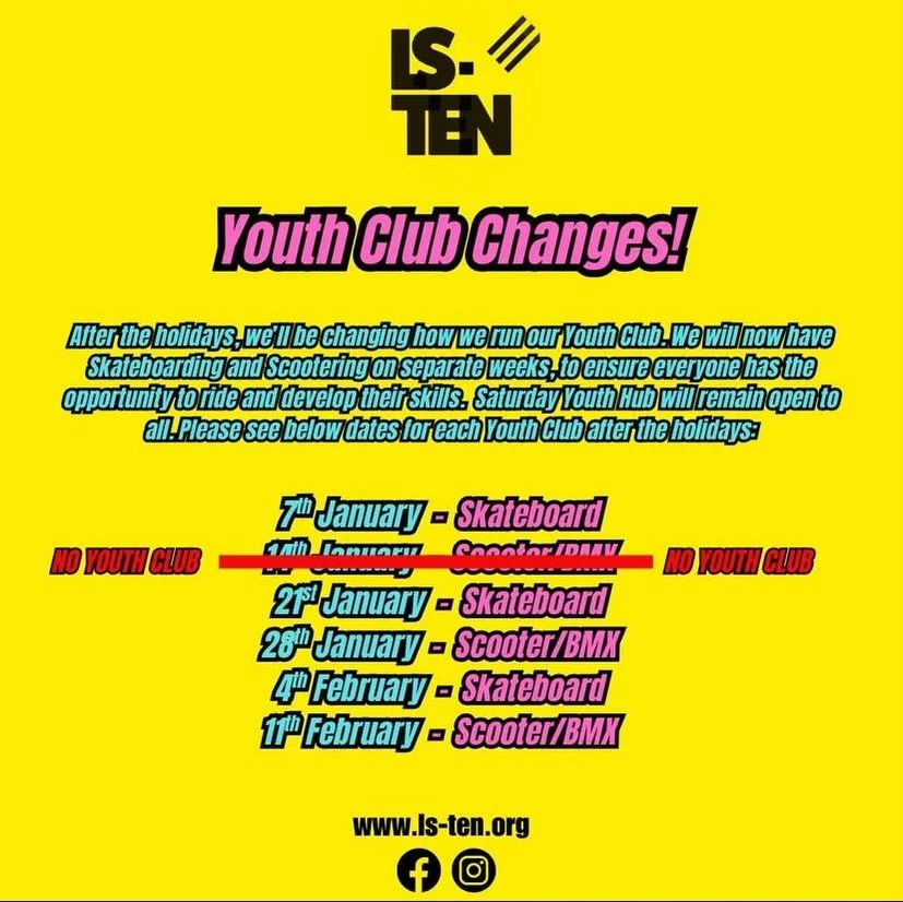 🚨 YOUTH CLUB! 🚨 

Reminder that tomorrow is Skateboard youth club. We have added an additional Scooter session onto the block after February half term to make up for the missed session in this block.

Please don&rsquo;t arrive at LS-TEN until 5:45p