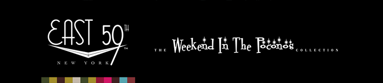 NEW! EAST 59TH: THE WEEKEND IN THE POCONOS COLLECTION