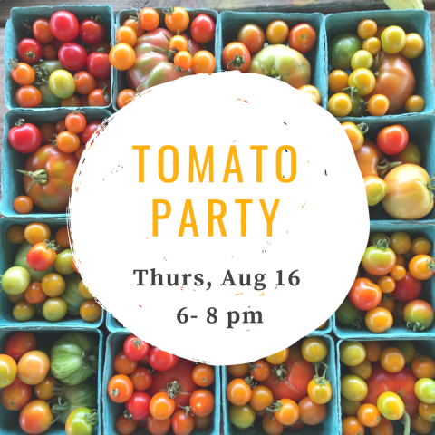 Join us for our Tomato Party on Thurs, Aug 16!