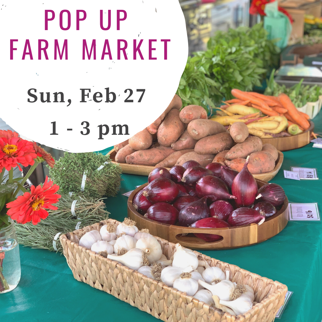 Feb 27 Pop Up Farm Market (Copy)