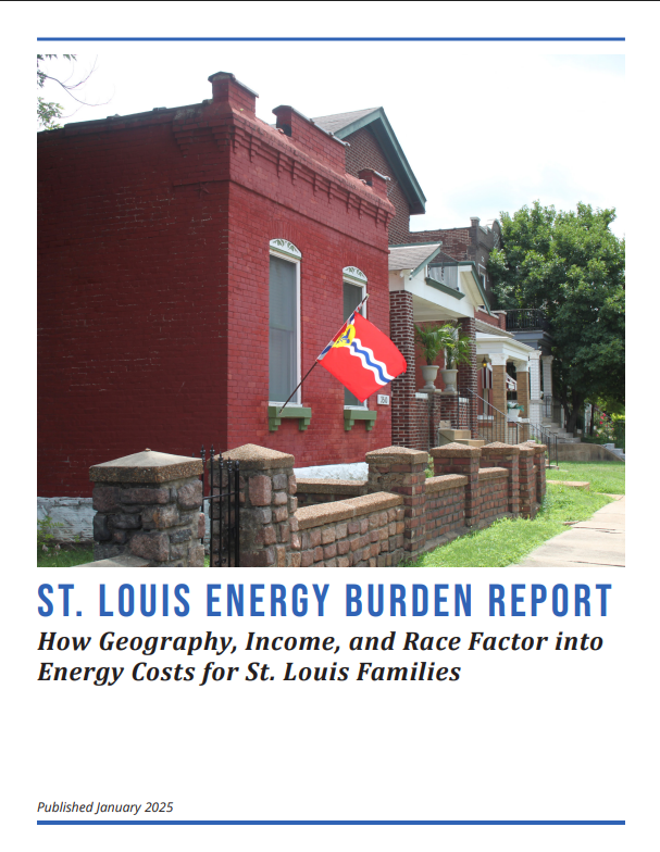 2025 St. Louis Energy Burden Report:
How Geography, Income, and Race Factor into Energy Costs for St. Louis Families