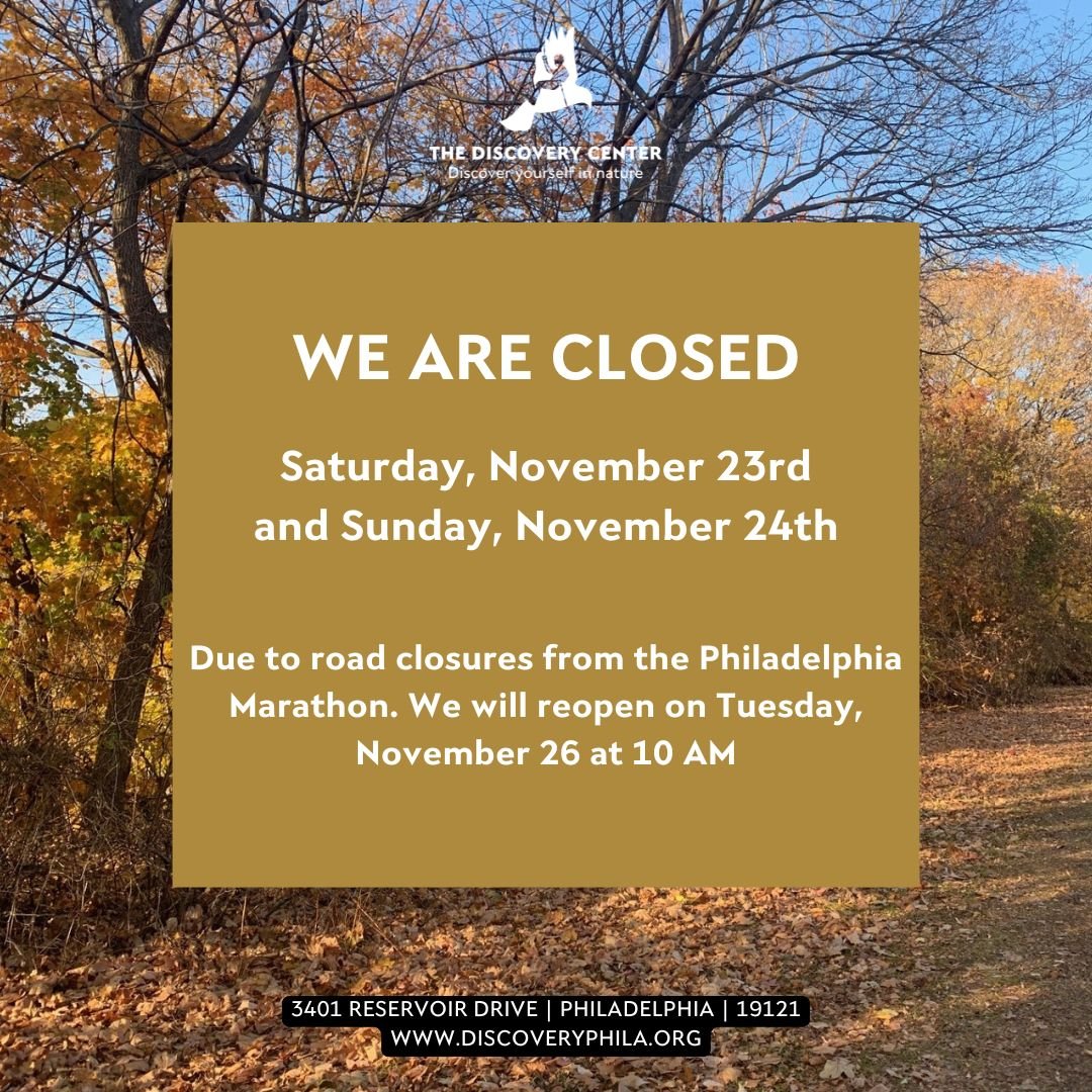 Attention nature lovers! We are closed this weekend to accommodate road closures from the Philadelphia Marathon. 

We look forward to seeing you back on Tuesday, November 26 at 10 am.