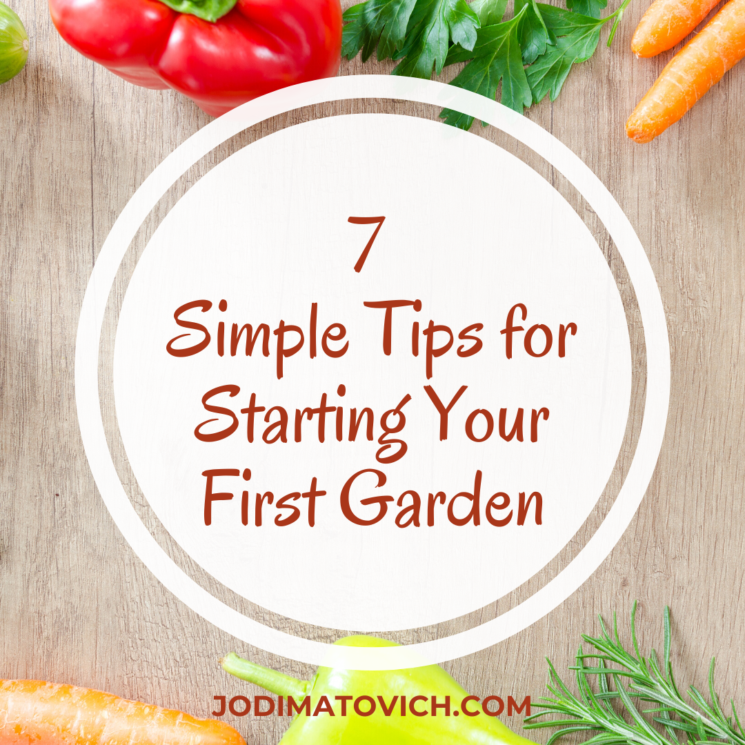7 Simple Tips for Starting Your First Garden.png