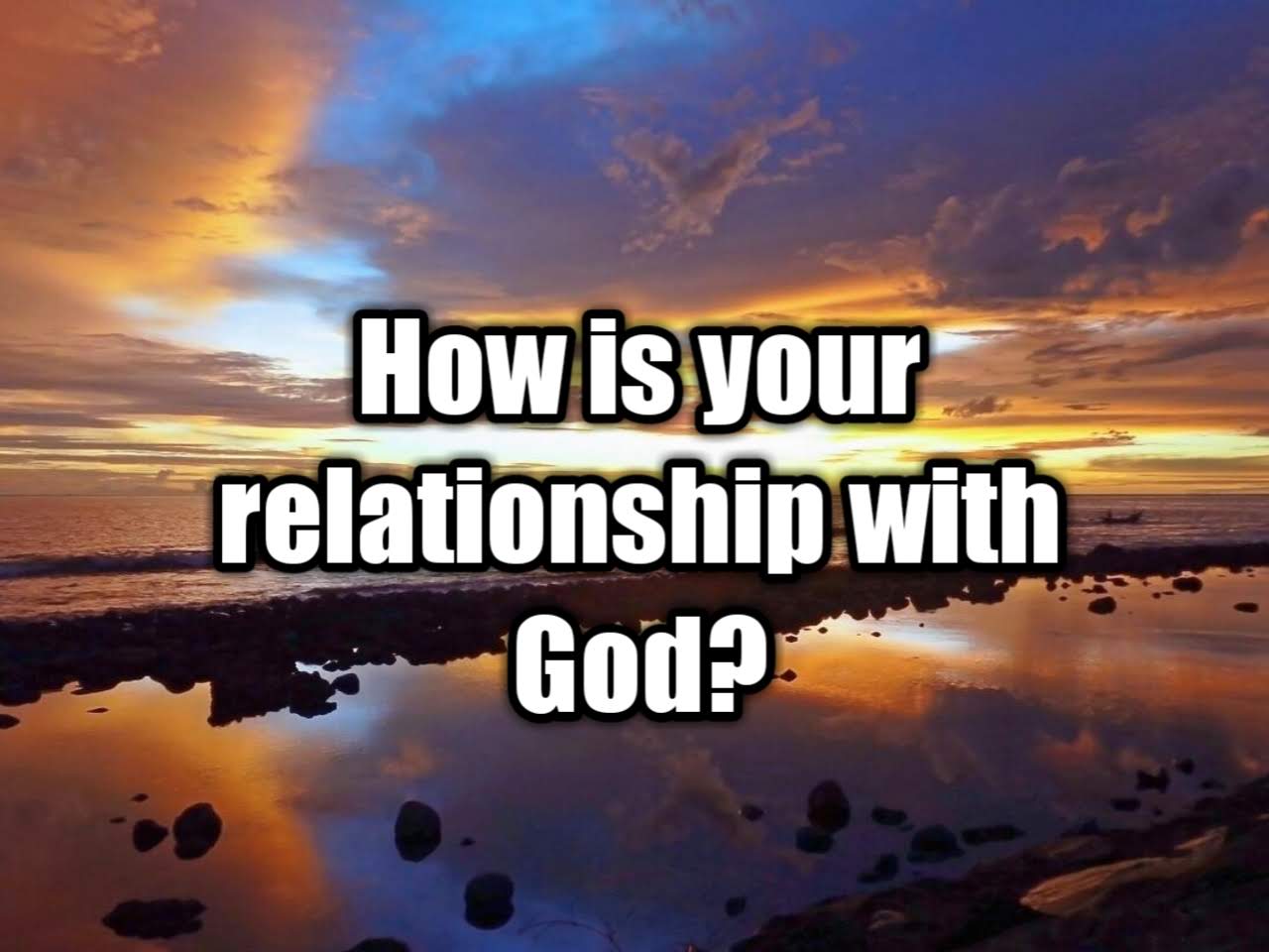 How Is Your Relationship With God