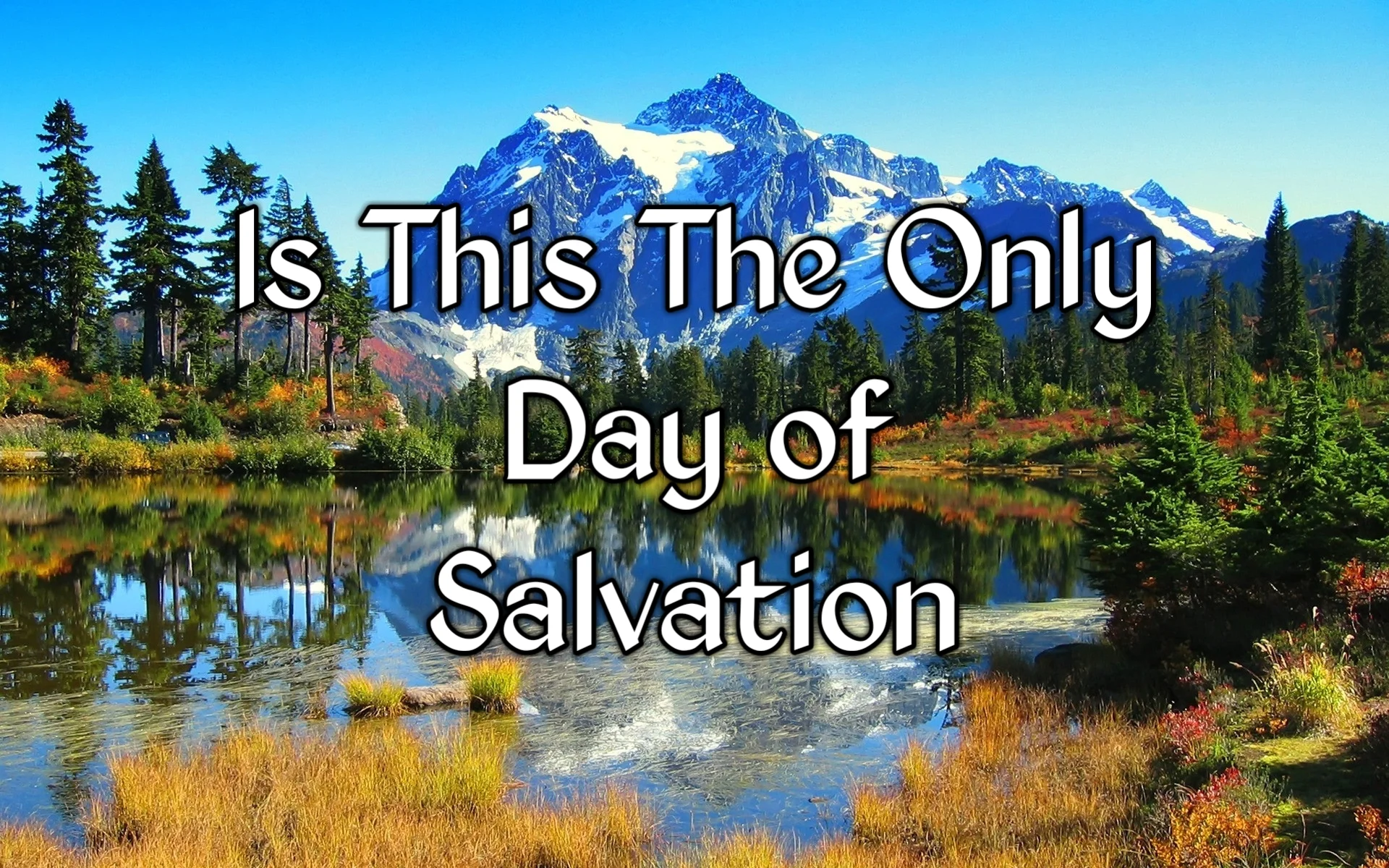 Is This the Only Day of Salvation