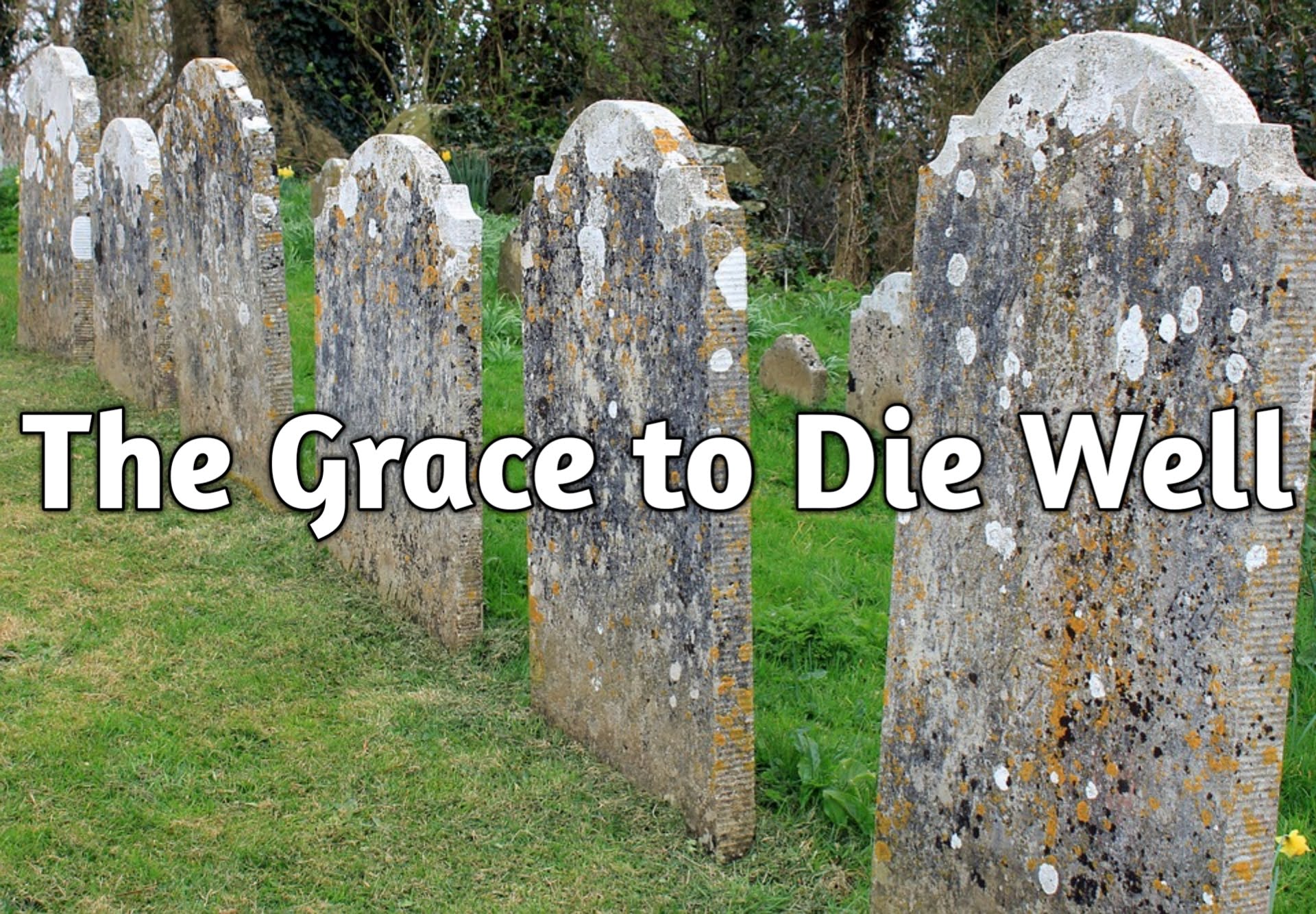 The Grace To Die Well