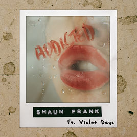 SHAUN FRANK FT VIOLET DAYS–"Addicted"