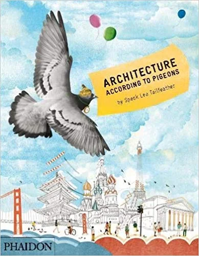 Architecture According to Pigeons Hardcover – Oct 28 2013 by Speck Lee Tailfeather (Author)