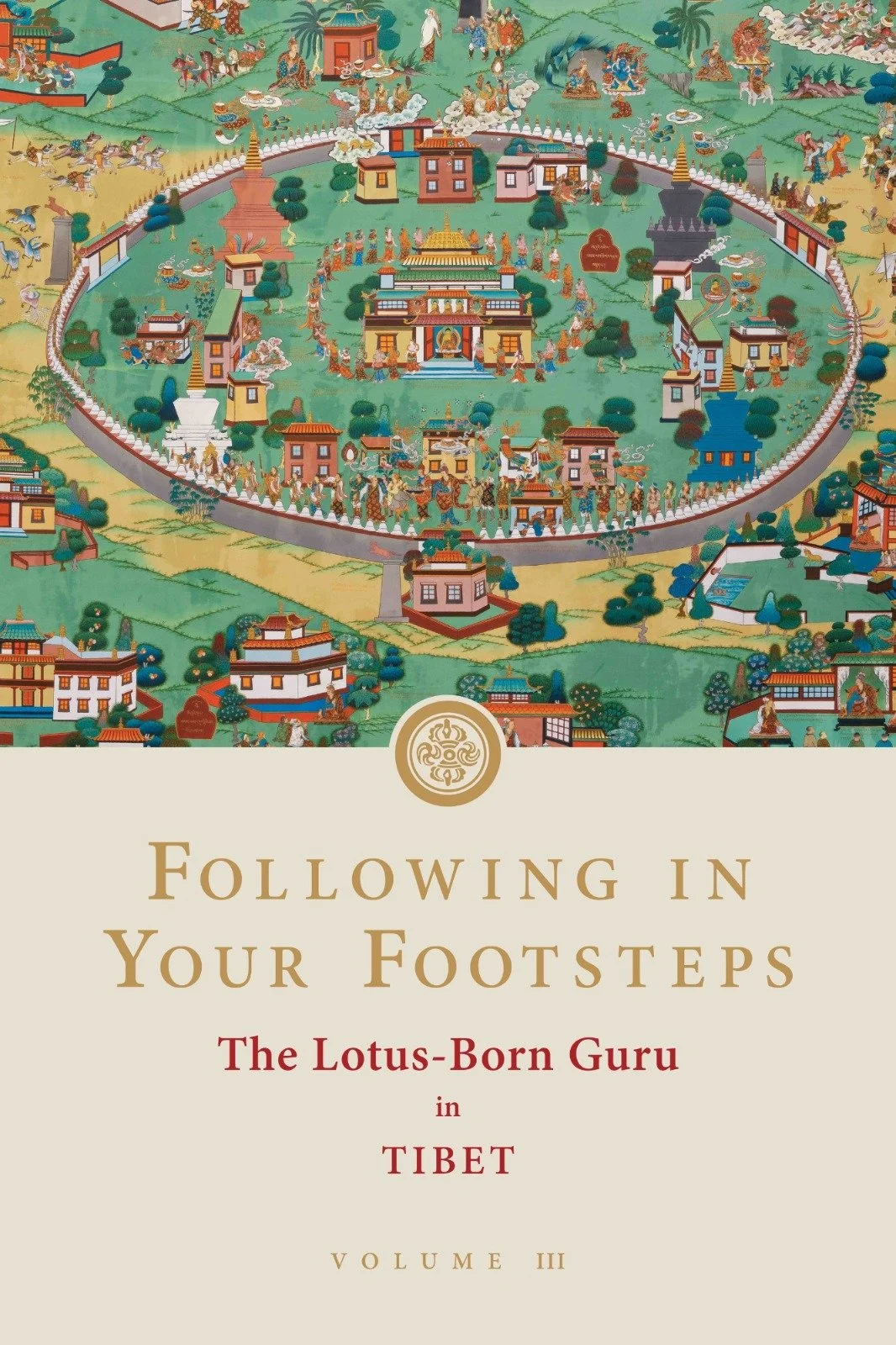 Upcoming Release of Following in Your Footsteps Volume III: The Lotus Born Guru in Tibet