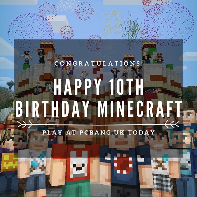 Happy 10th anniversary Minecraft! It's been a wonderful 10 years of creepers blowing up your home and dying to lava in the nether. We can't wait for 10 more. Play at pcbang.uk today!

Minecraft @Minecraft #minecraft #10thanniversary #10yearsofminecra