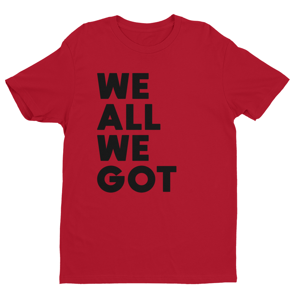T-Shirt_WE-ALL-WE-GOT_mockup_Front_Flat_Red.png