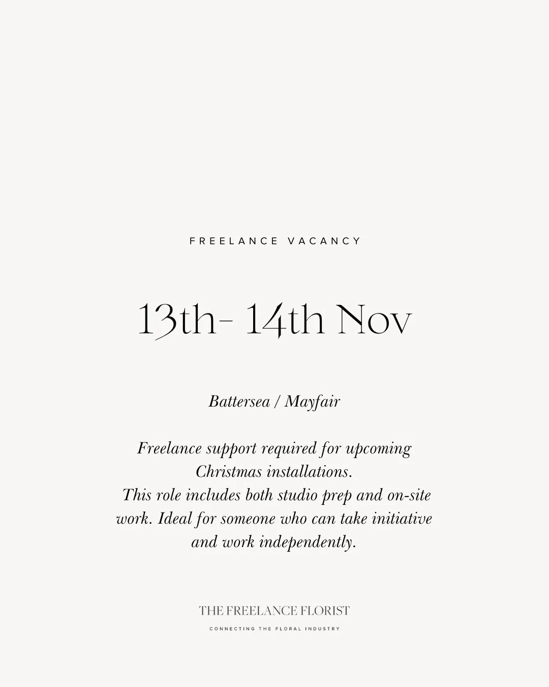 FREELANCE FLORIST VACANCY

Freelance support needed for Christmas installations 🎄

Ideal for freelancers who are happy to work independently. 

📅 Dates: 13th &amp; 14th November 
📍 Location: Battersea / Mayfair
🌿 Studio &amp; on-site work require