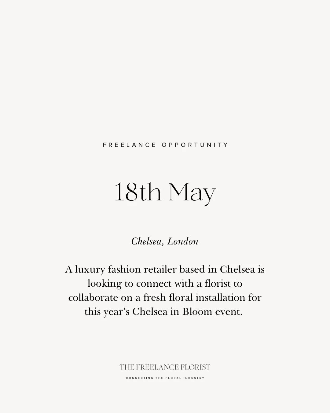We&rsquo;ve recently shared an incredible freelance opportunity for a florist looking to be involved in this year&rsquo;s Chelsea in Bloom event.

A chance to design and install a fresh floral display in one of Chelsea&rsquo;s most high-profile retai