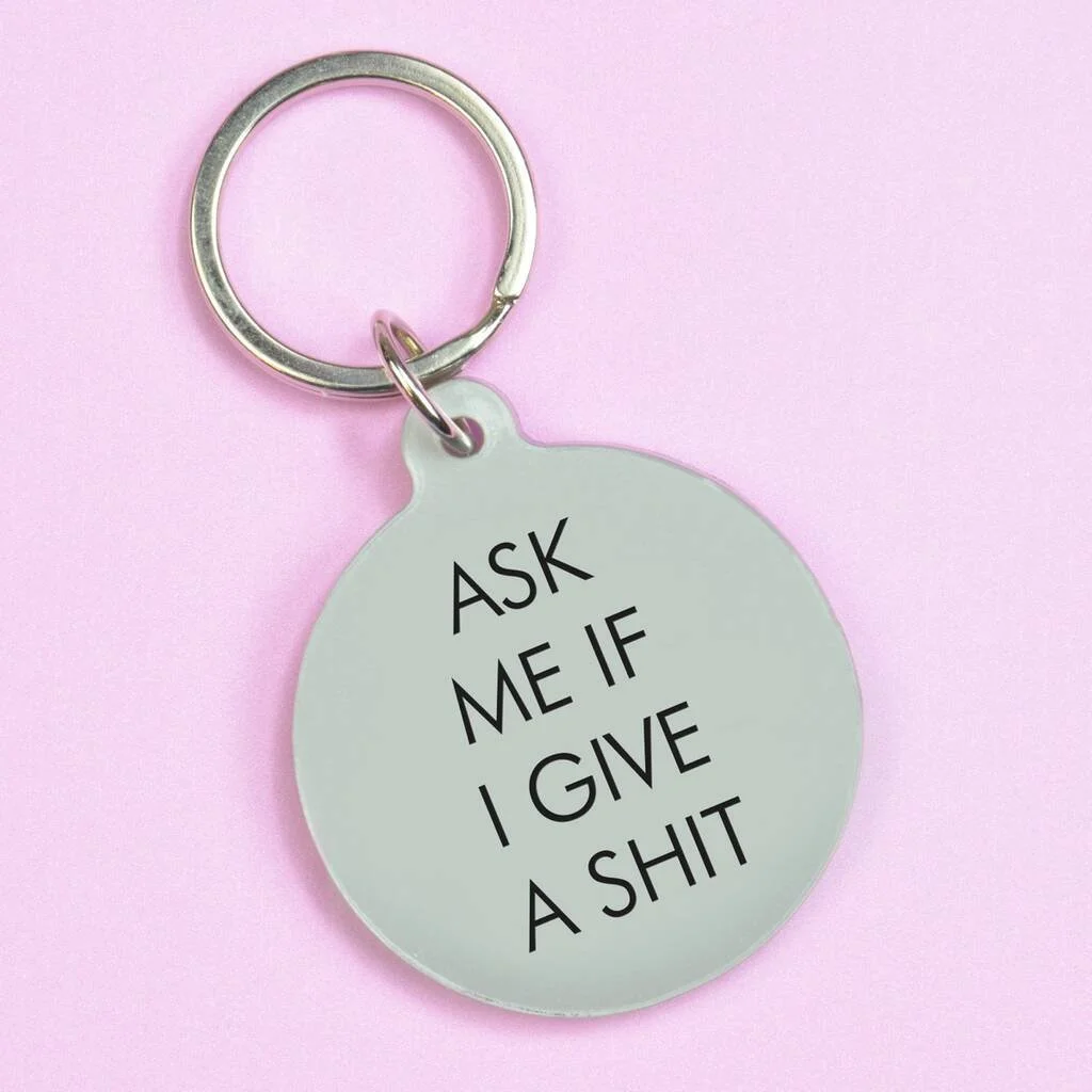 Ask Me If I Give A Shit Keytag