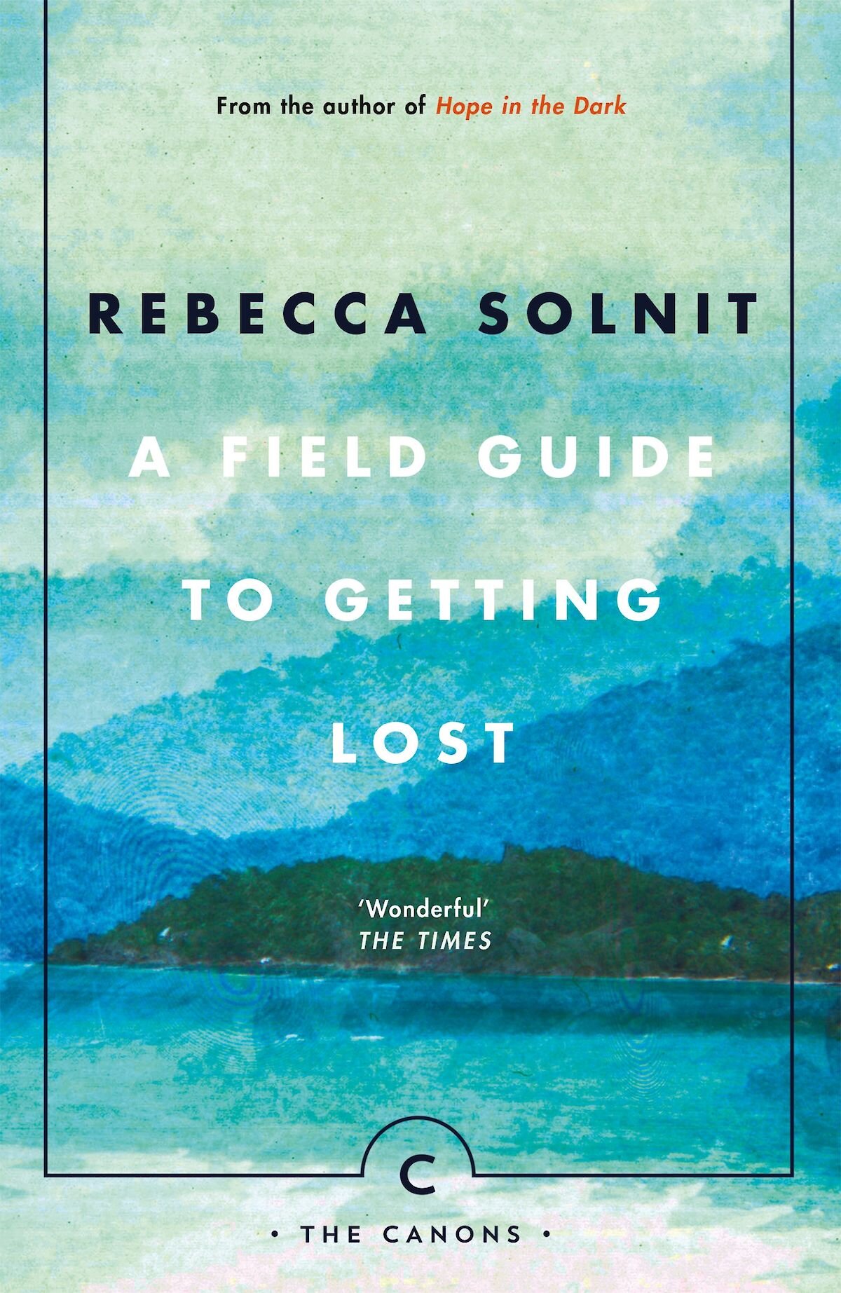 a-field-guide-to-getting-lost-paperback-cover-9781786890511.1200x0.jpg