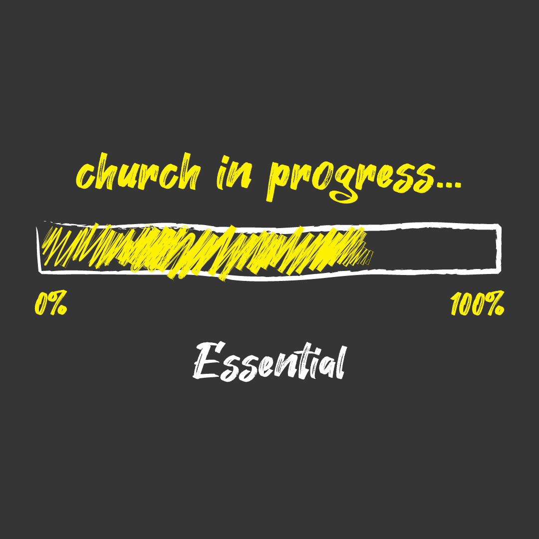 March 28th, 2021 - Church In Progress: Essential