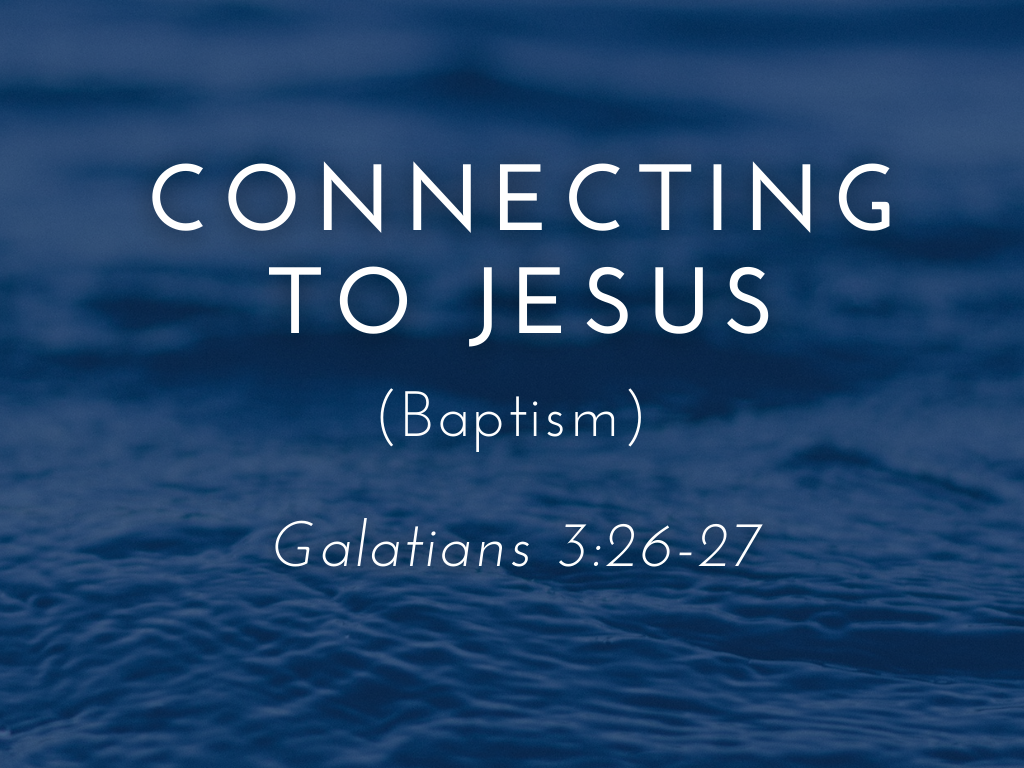 May 22nd, 2022 - Connecting to Jesus (Baptism)
