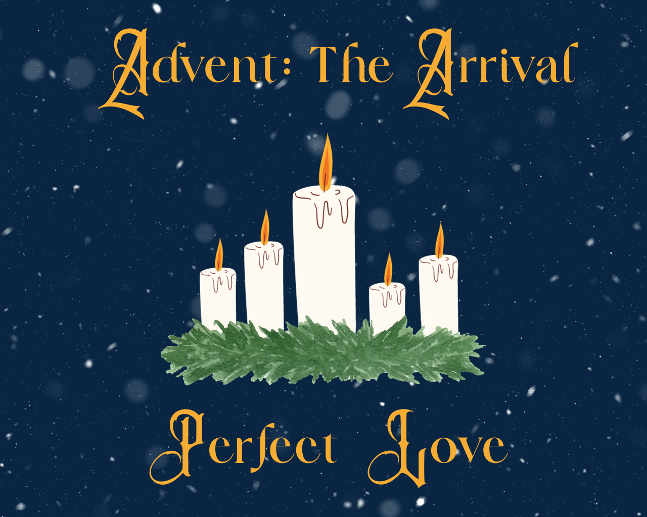 December 24th, 2023 - Advent: The Arrival - Perfect Love