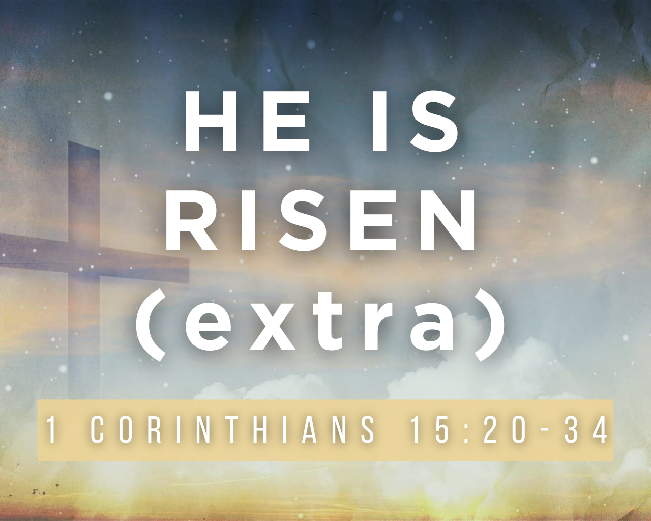 April 7th, 2024 - He Is Risen (extra) 