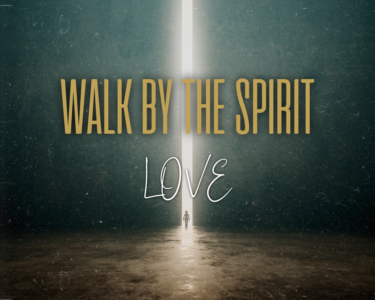 May 19th, 2024 - Walk by the Spirit: Love 