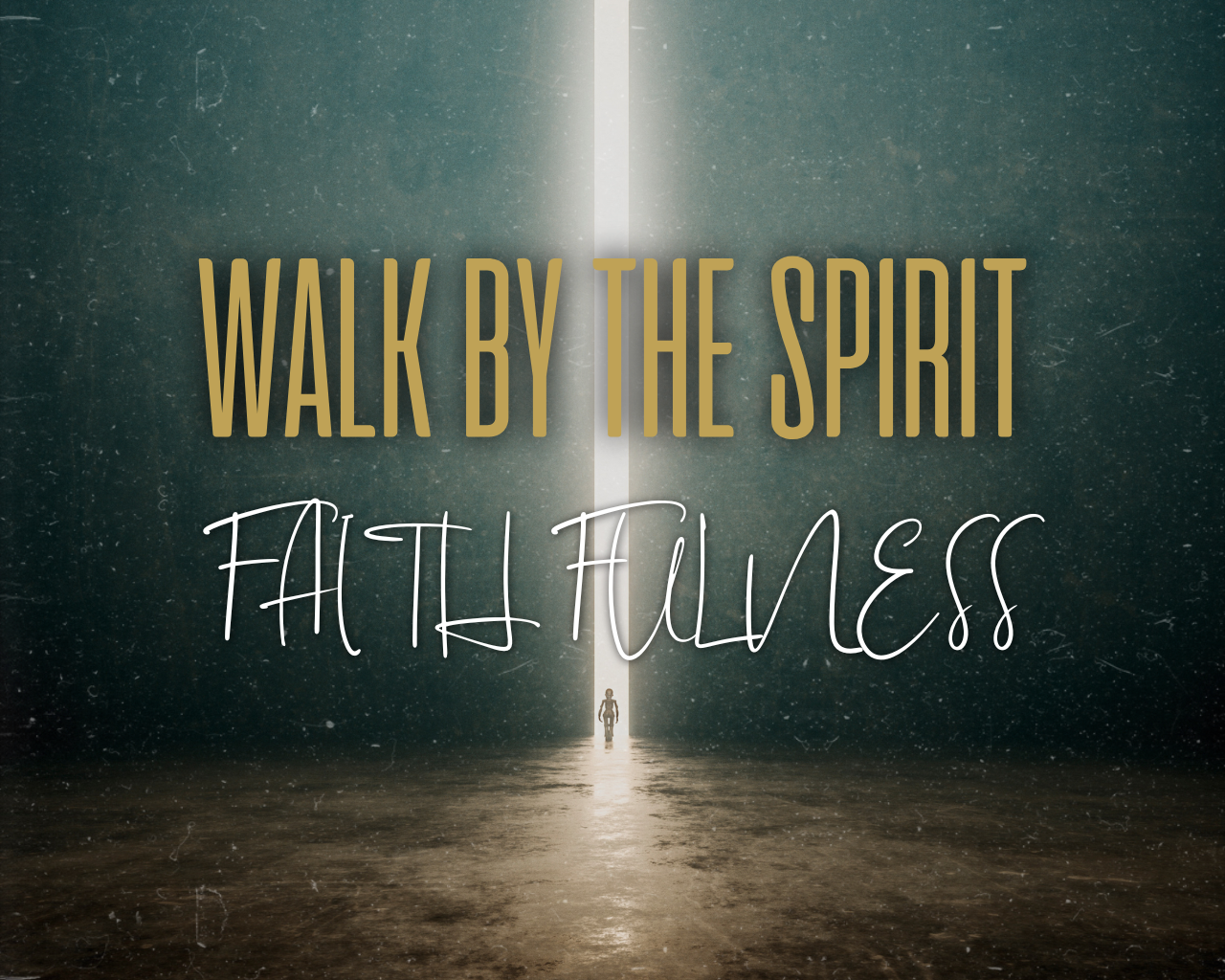June 30th, 2024 - Walk by the Spirit: Faithfulness 