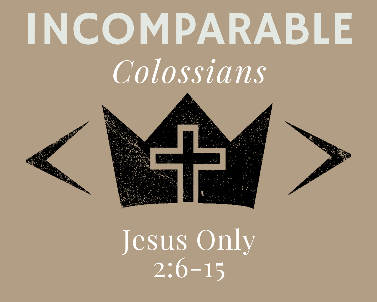 February 16th, 2025 - Incomparable: Jesus Only