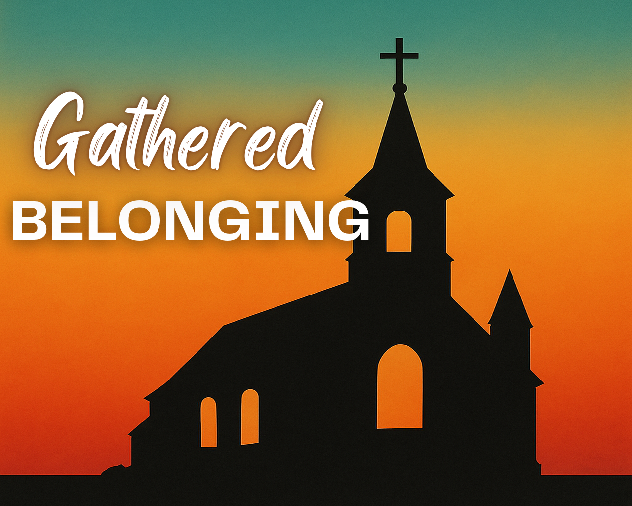 May 25th, 2025 - Gathered: Belonging
