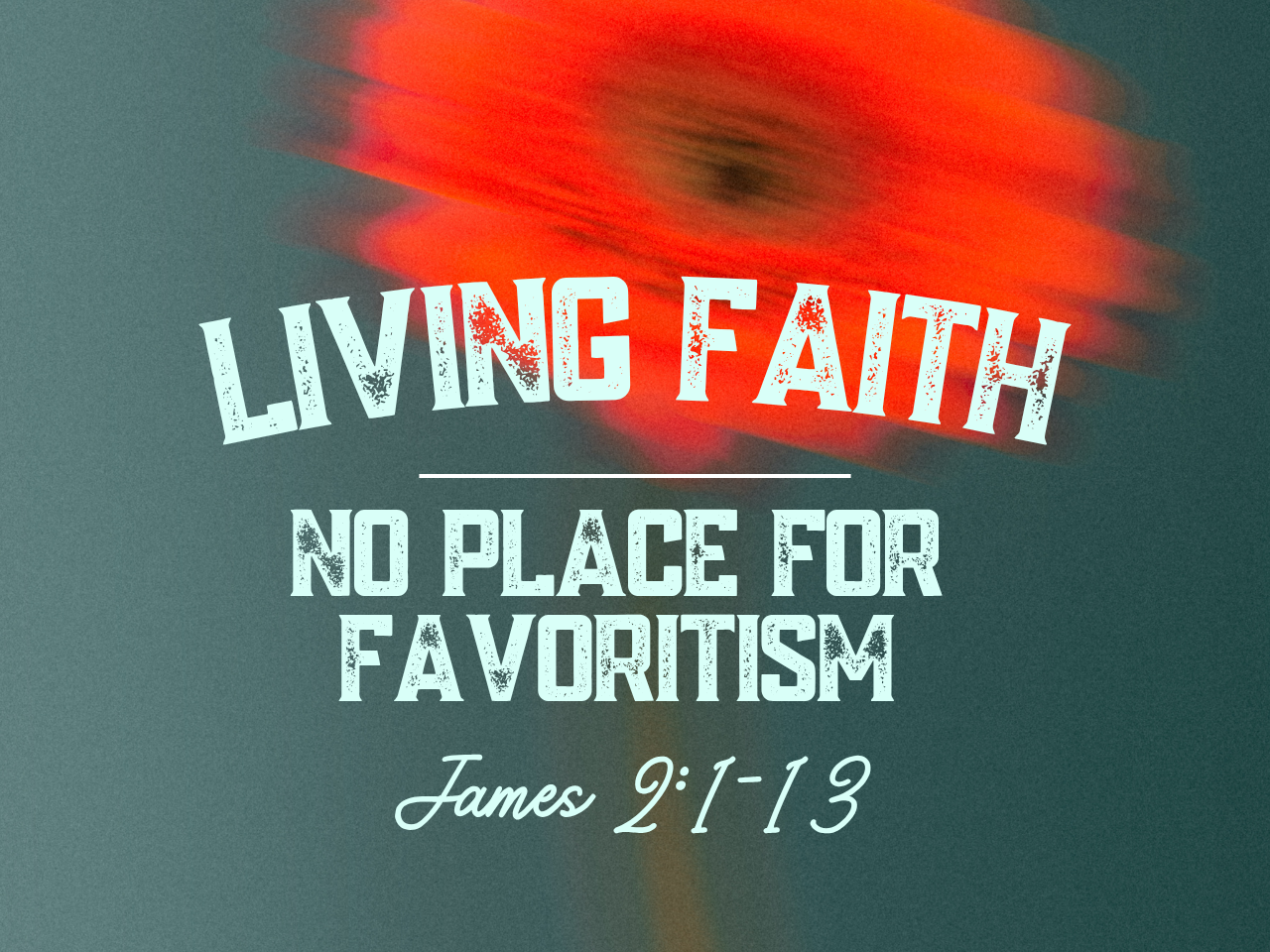 October 5th, 2025 - Living Faith: No Place for Favoritism 