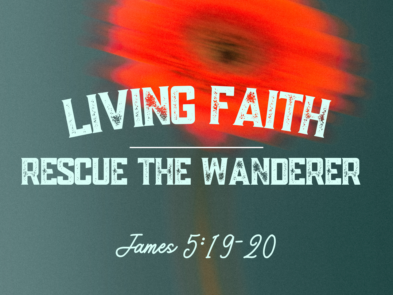 January 4th, 2026 - Living Faith: Rescue the Wanderer 