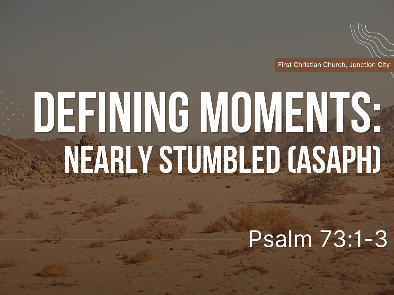 August 9th, 2026 - Defining Moments: Nearly Stumbled (Asaph) 