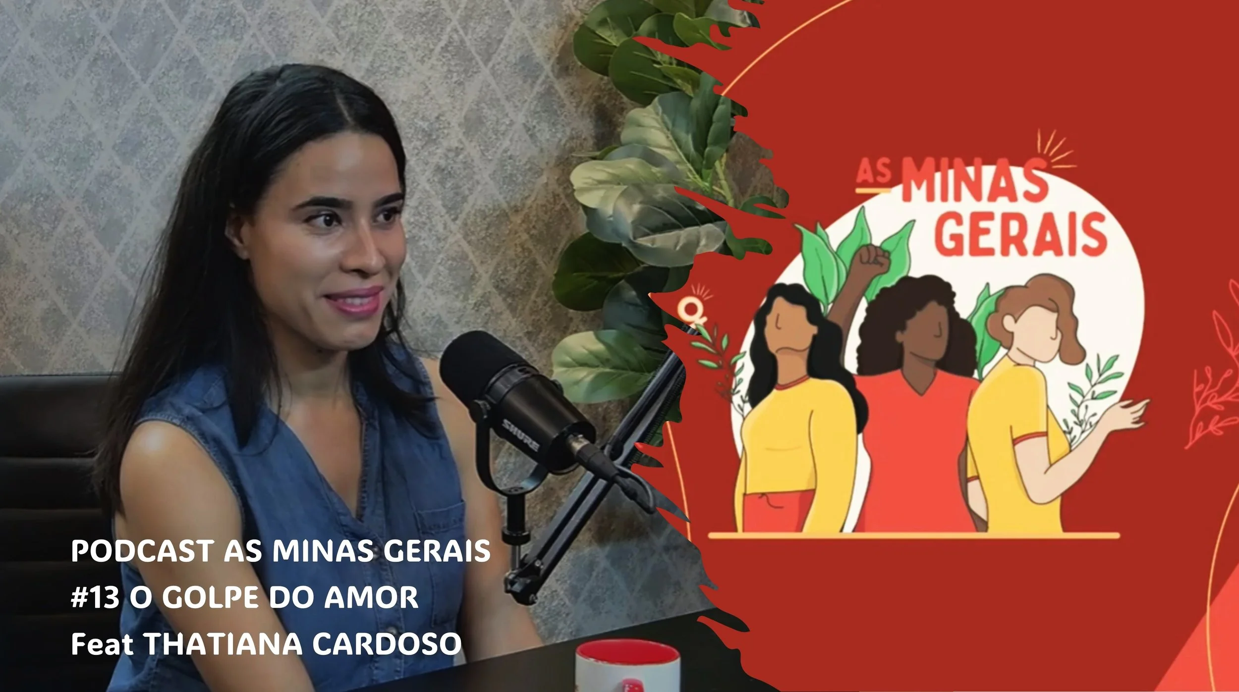 #13 O GOLPE DO AMOR feat. Thatiana Cardoso | As Minas Gerais