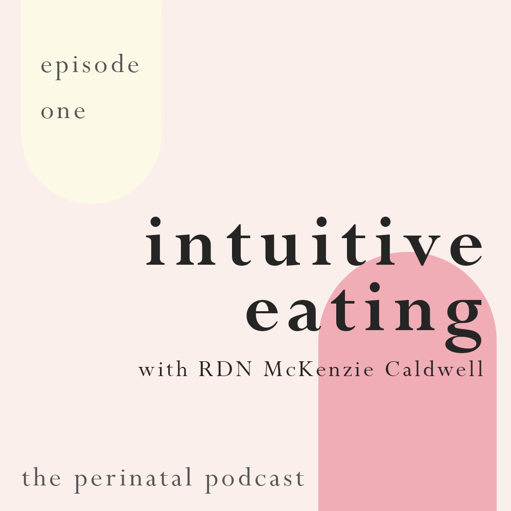 The Perinatal Podcast: Intuitive Eating with McKenzie Caldwell