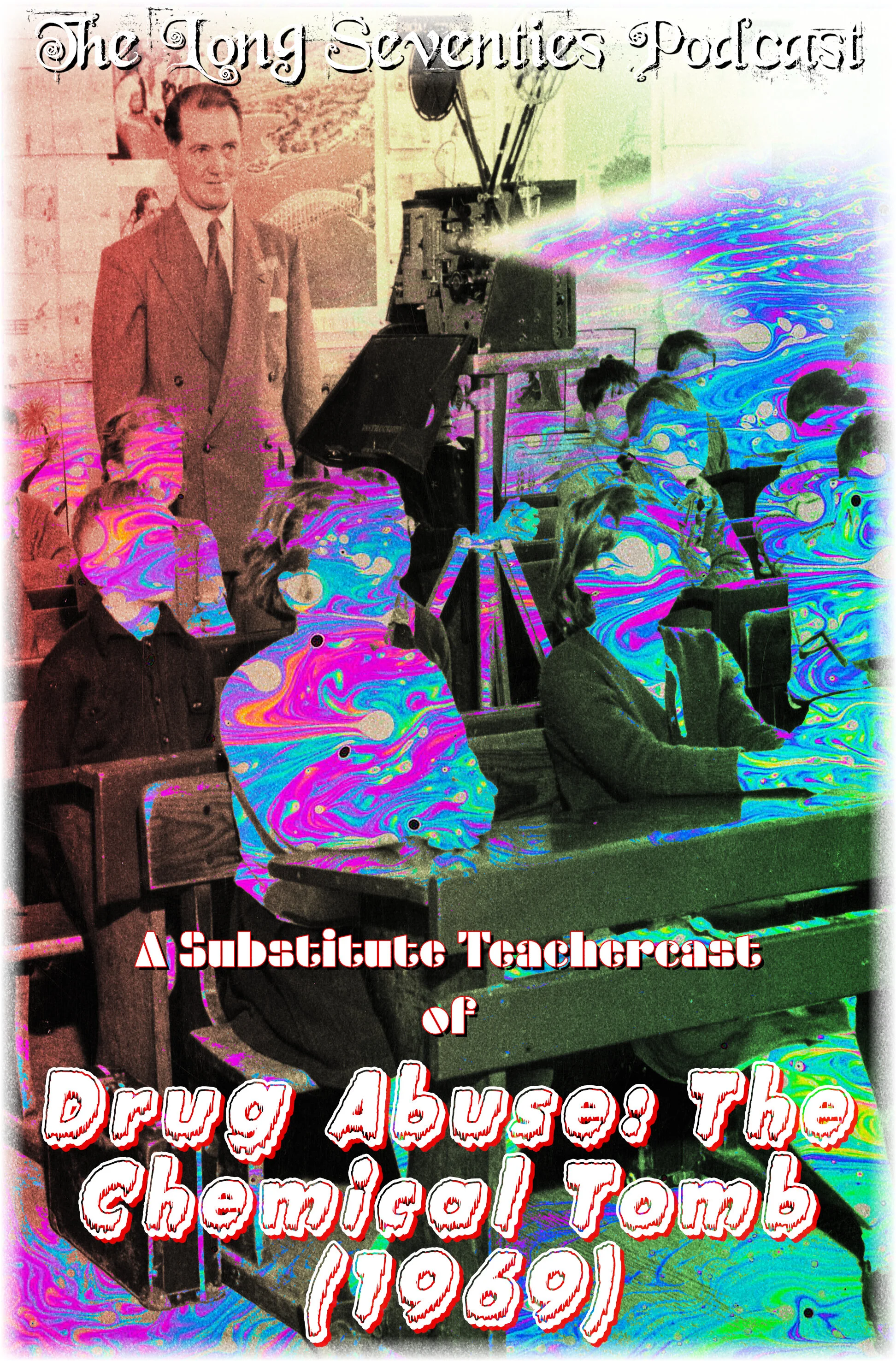 080 -- Substitute Teachercast — Drub Abuse: The Chemical Tomb (1969)