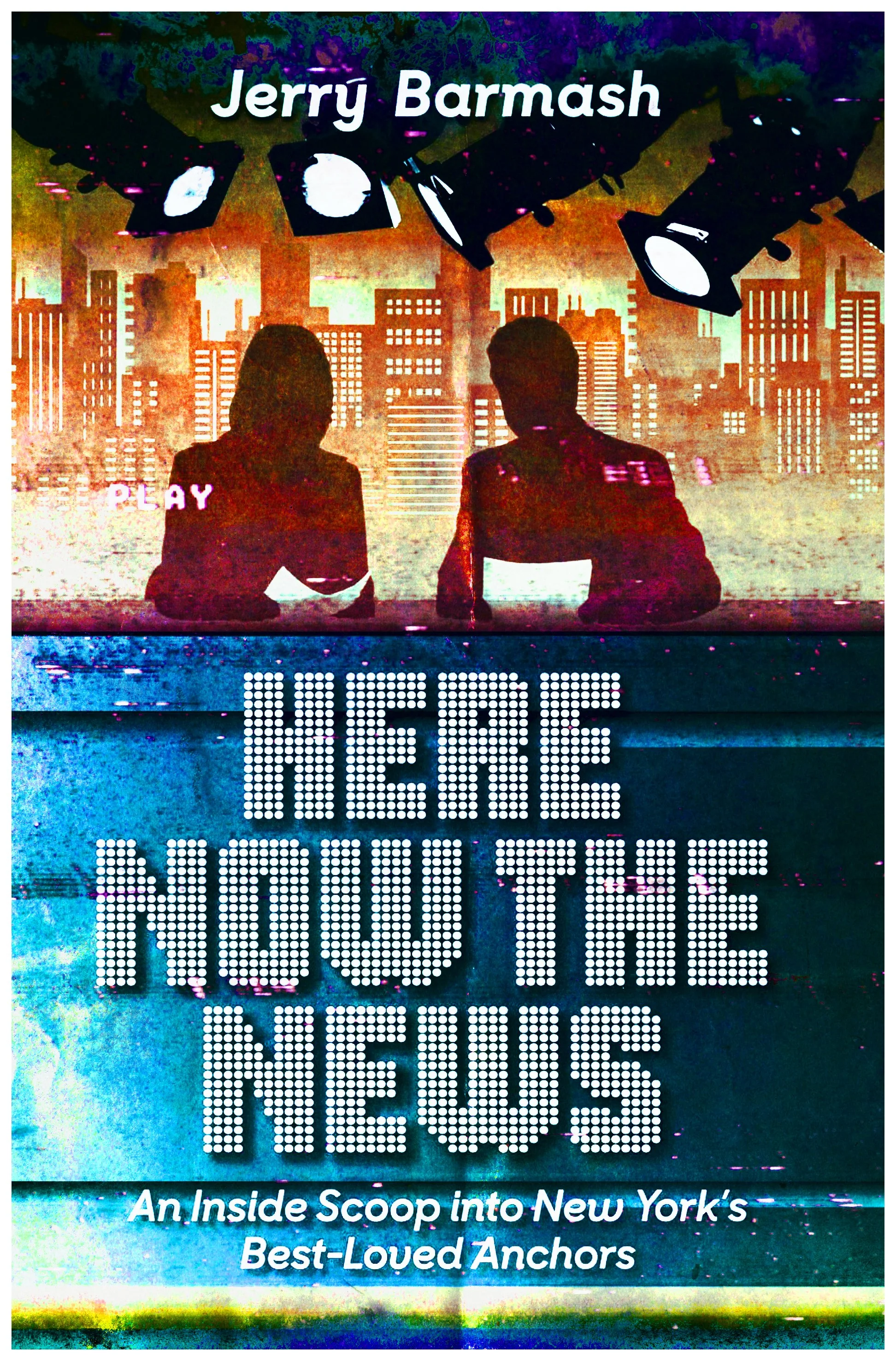 143 -- Jerry Barmash Interview -- Here Now the News: An Inside Scoop into New York's Best-Loved 