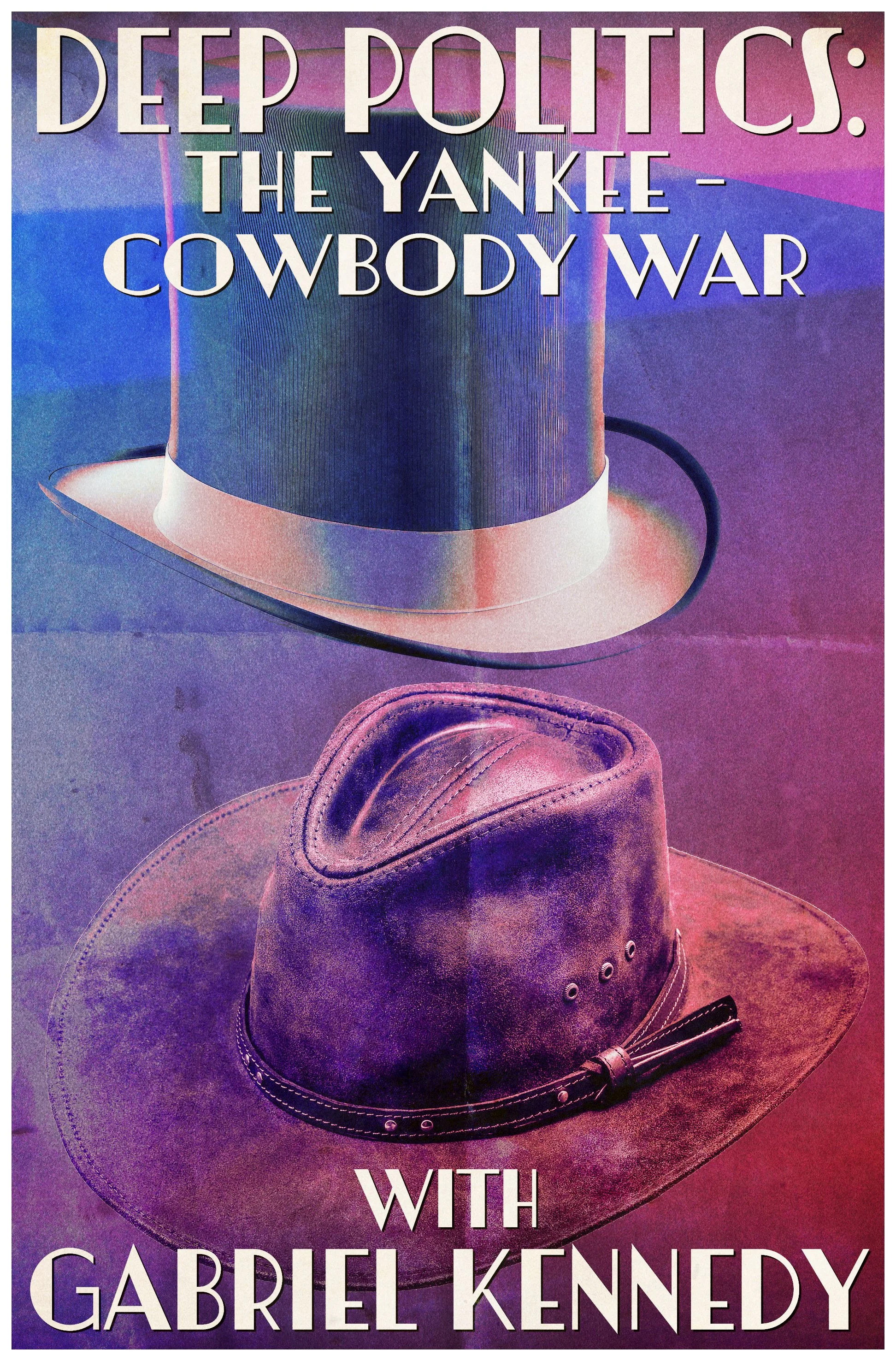 159 -- Deep Politics: The Yankee-Cowboy War with Gabriel Kennedy