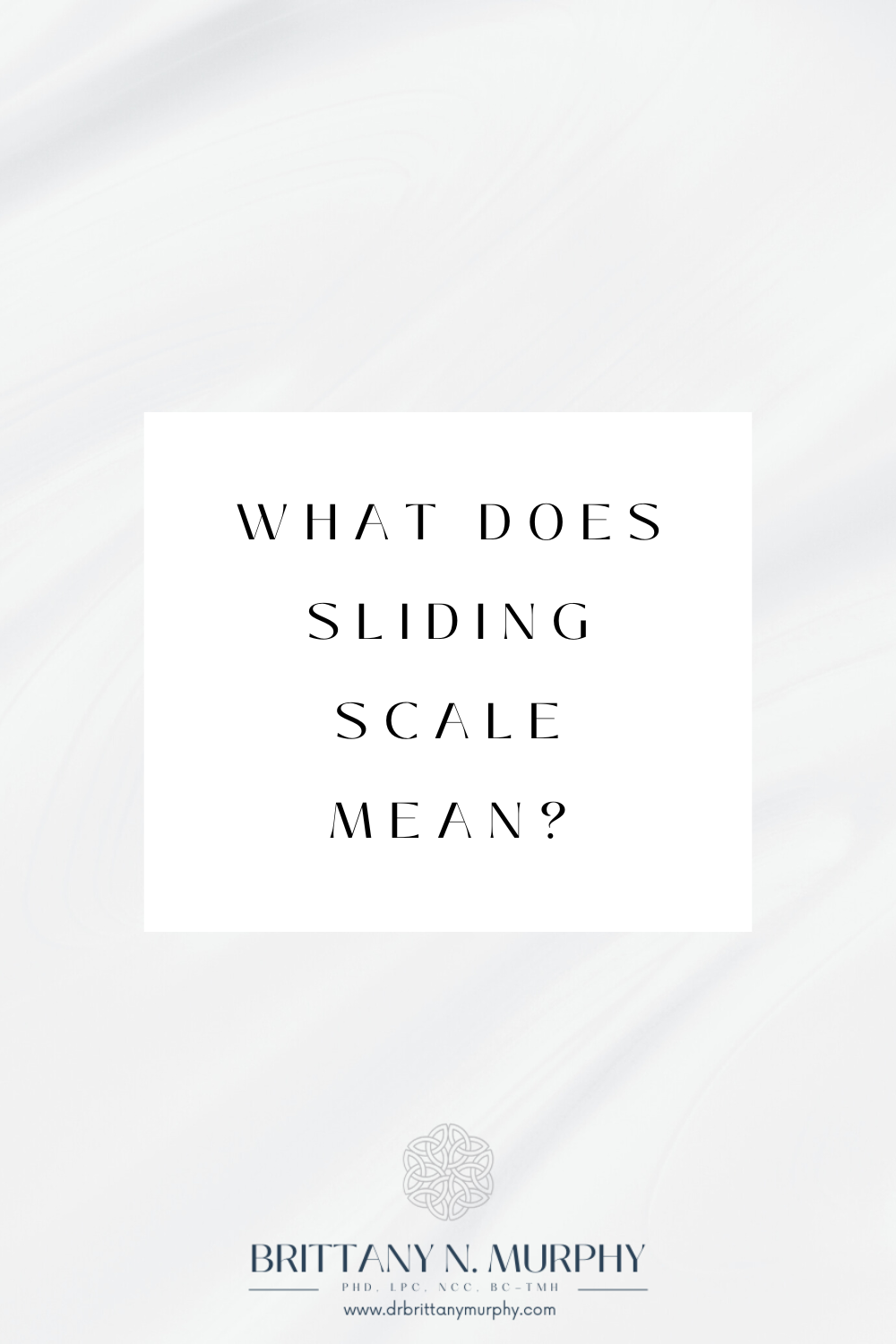 What does "sliding scale" mean? — Dr. Brittany Murphy St. LouisBased