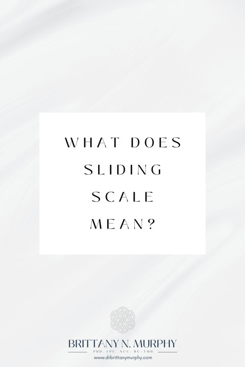 What does "sliding scale" mean? — Dr. Brittany Murphy St. LouisBased