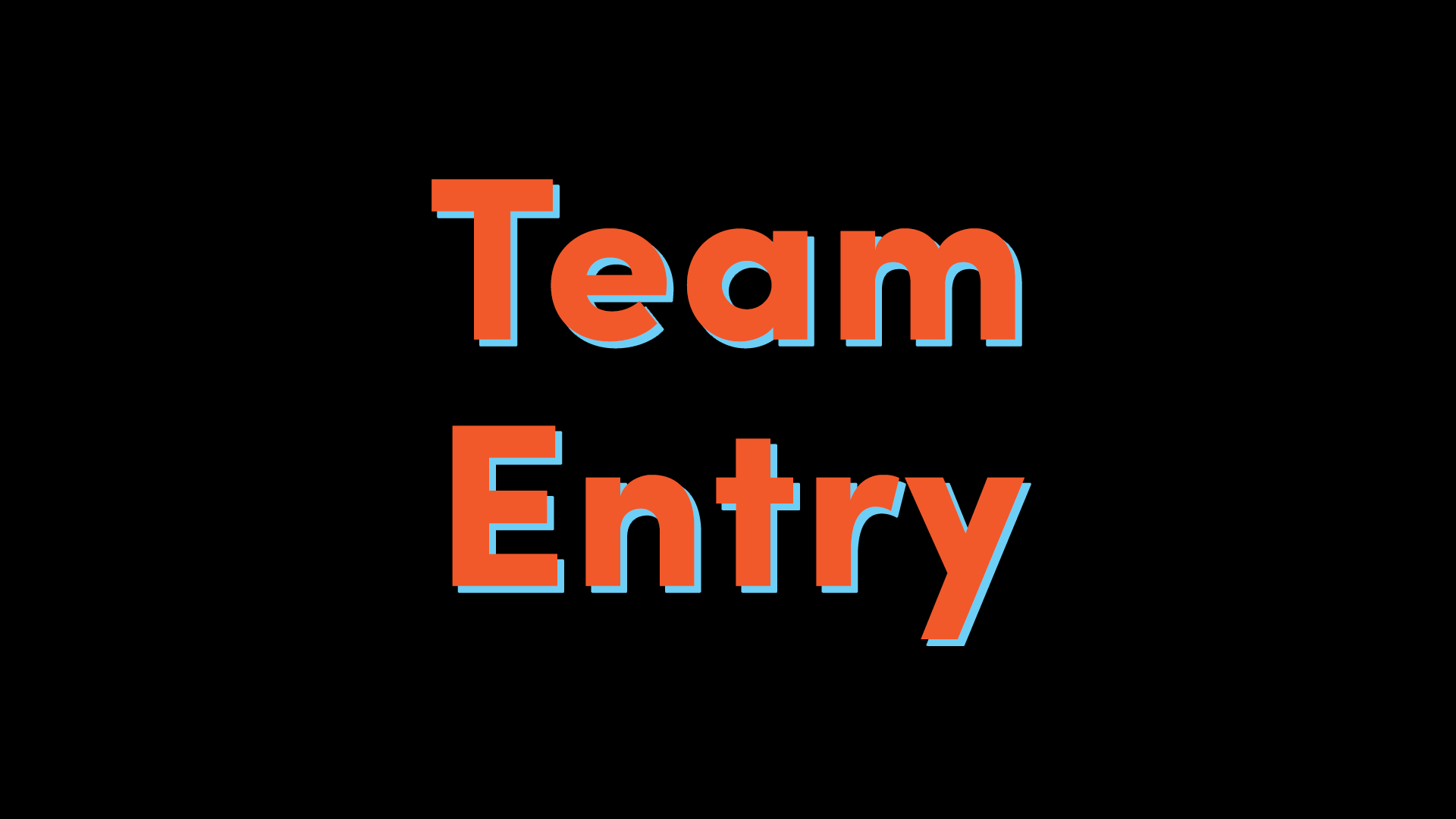 TEAM ENTRY