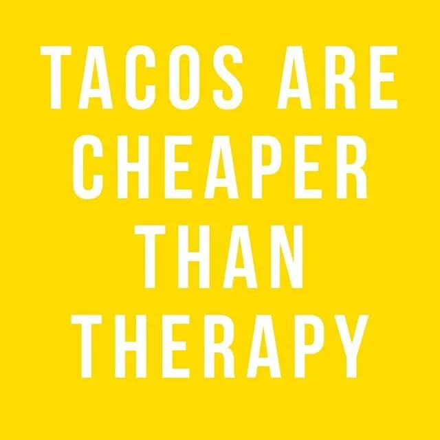 And eating tacos equals a full therapy session.. 💕